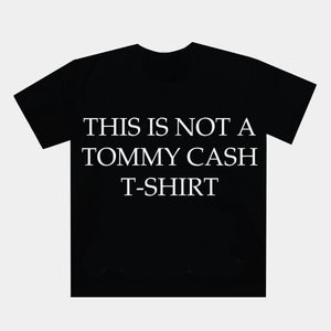 THIS IS NOT A TOMMY CASH T-SHIRT